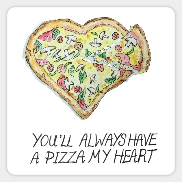 You'll Always Have a PIZZA My Heart Sticker by B-ARTIZAN